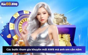 Các bước tham gia khuyến mãi AW8 mà anh em cần nắm